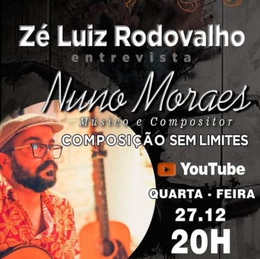 Composição sem limites - Zé Luiz Rodovalho entrevista Nuno Moraes