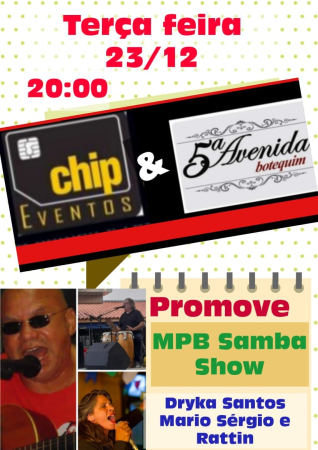 Agenda Cultural: MPB SAMBA SHOW com Dryka Santos - Mario Sergio - Rattin