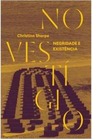 OS - LIVROS DA FLIP 2023 - NO VESTÍGIO: NEGRIDADE E EXIXTÊNCIA